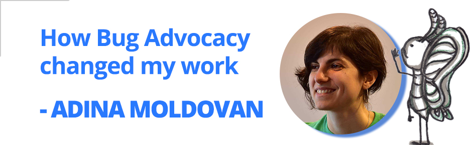 Bug Advocacy testimonial Adina Moldovan