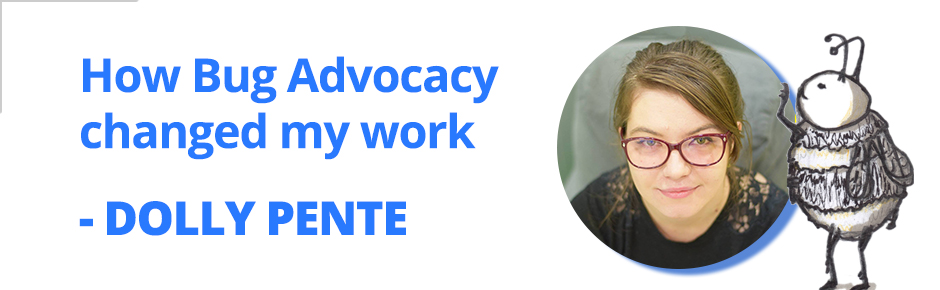 Bug Advocacy testimonial Dolly Pente