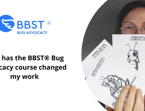 How has the BBST® Bug Advocacy course changed my work