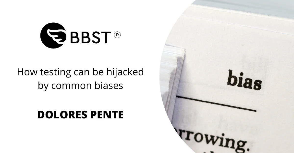 common biases in software testing by Dolores Pente