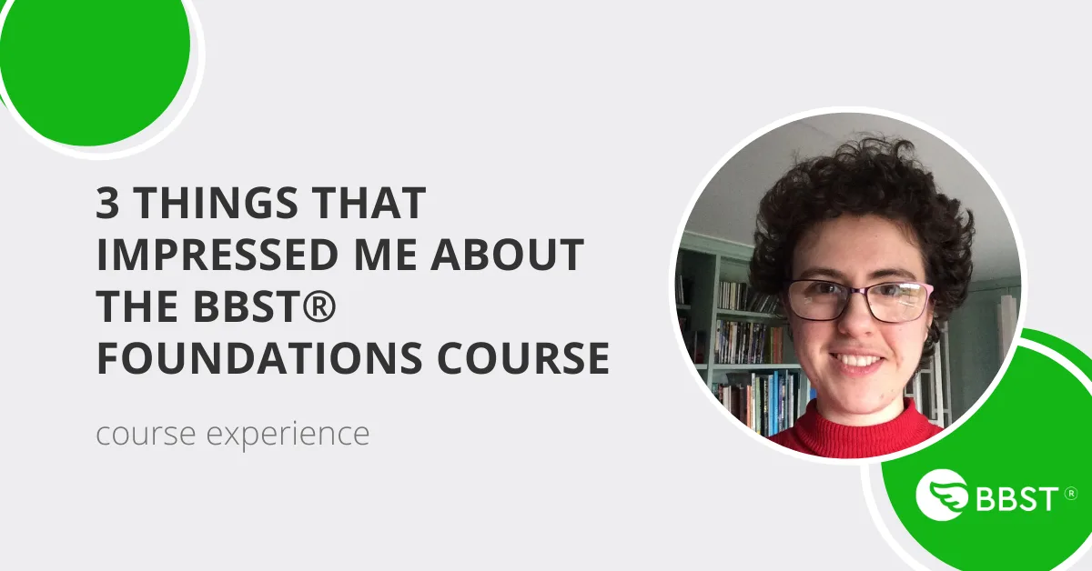 Course experience, with review, on BBST® Foundations: 3 things that impressed me